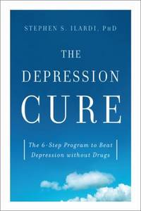 The Depression Cure : The 6-Step Program to Beat Depression Without Drugs