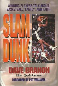 Slam Dunk - Winning Players Talk About Basketball, Family and Faith by Branon, Dave - 1994