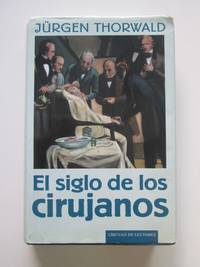 El Siglo De Los Cirujanos by JÃ¼rgen Thorwald