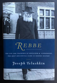 Rebbe : The Life and Teachings of Menachem M. Schneerson, the Most Influential Rabbi in Modern...