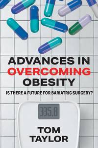Advances in Overcoming Obesity: Is There a Future for Bariatric Surgery?