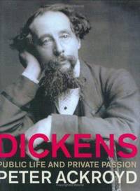 Dickens : Public Life and Private Passion