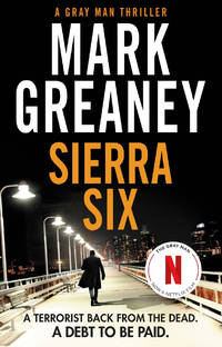 Sierra Six: The action-packed new Gray Man novel - soon to be a major Netflix film