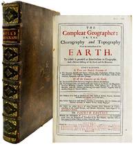 [ATLAS] THE COMPLEAT GEOGRAPHER: OR, THE CHOROGRAPHY AND TOPOGRAPHY OF ALL THE KNOWN PARTS OF THE EART ... [IN TWO PARTS]