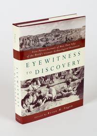 Eyewitness to Discovery - First Person Accounts of More Than Fifty of the World's Greatest Archaeological Discoveries.