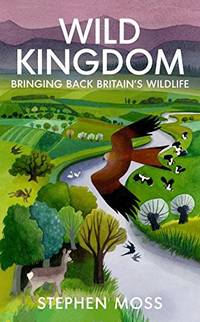 Wild Kingdom: Bringing Back Britain's Wildlife