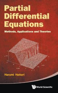 PARTIAL DIFFERENTIAL EQUATIONS: METHODS, APPLICATIONS & THEO