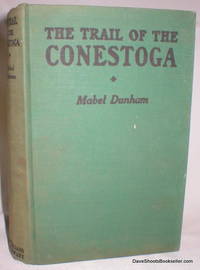 The Trail of the Conestoga by Dunham, Mabel - 1942