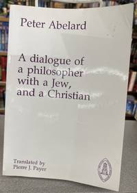 Dialogue of a Philosopher with a Jew and a Christian (Mediaeval Sources in Translation)