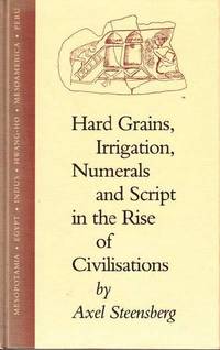 Hard Grains, Irrigation, Numerals and Script in the Rise of Civilisations.