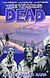 THE WALKING DEAD, VOL. 3: SAFETY BEHIND BARS by Robert Kirkman - 2009