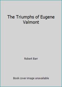 Triumphs of Eugene Valmont by Barr, Robert - 1985