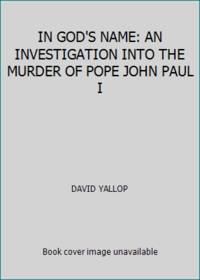 IN GOD'S NAME: AN INVESTIGATION INTO THE MURDER OF POPE JOHN PAUL I