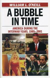 A Bubble in Time : America During the Interwar Years, 1989-2001