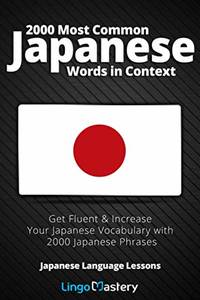 2000 Most Common Japanese Words in Context: Get Fluent & Increase Your Japanese Vocabulary...