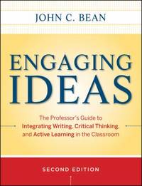 Engaging Ideas : The Professor's Guide to Integrating Writing, Critical Thinking, and Active...