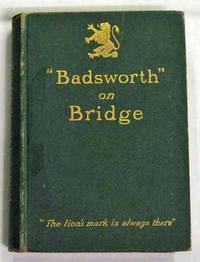 &quot;Badsworth&quot; on Bridge. The Principles of Bridge and the Laws of The Game with Cases and Decisions by Badsworth - 1903