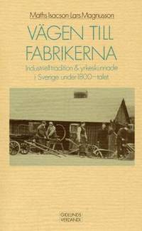Vägen till fabrikerna.  Industriell tradition och…