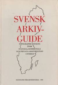 Svensk arkivguide. Topografisk katalog över…