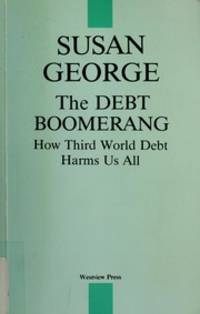 The Debt Boomerang. How third world debt harms us…
