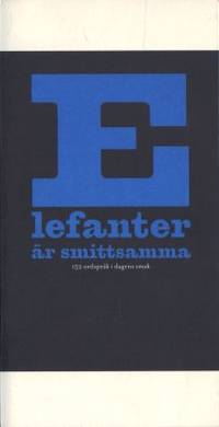 Elefanter är smittsamma. 152 ordspråk i dagens…