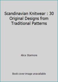 Scandinavian Knitwear : 30 Original Designs from Traditional Patterns