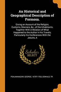 An Historical and Geographical Description of Formosa.: Giving an Account of the Religion,...
