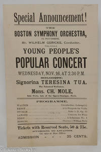 cover of Special Announcement! The Boston Symphony Orchestra, 75 performers, Mr. Wilhelm Gericke, Conductor, will give a Young People's Popular Concert Wednesday, Nov. 16, at 2.30 P.M. Soloists: Signorina Teresina Tua, The Talented Violiniste. Mons. Ch. Mole, Solo Flute, late of the Opera-Comique, Paris