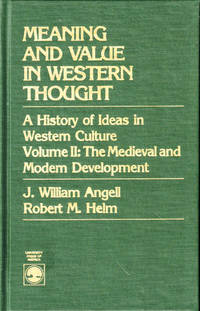 image of Meaning and Value in Western Thought, A History of Ideas in Western Culture Volume II: The Medieval and Modern Development
