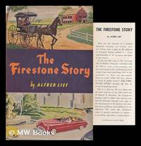 image of The Firestone Story; a History of the Firestone Tire_Rubber Company