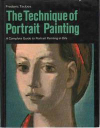 THE TECHNIQUE OF PORTRAIT PAINTING A Complete Guide to Portrait Painting  in Oils