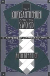 The Chrysanthemum and the Sword: Patterns of Japanese Culture by Ruth Benedict - 1989-09-06