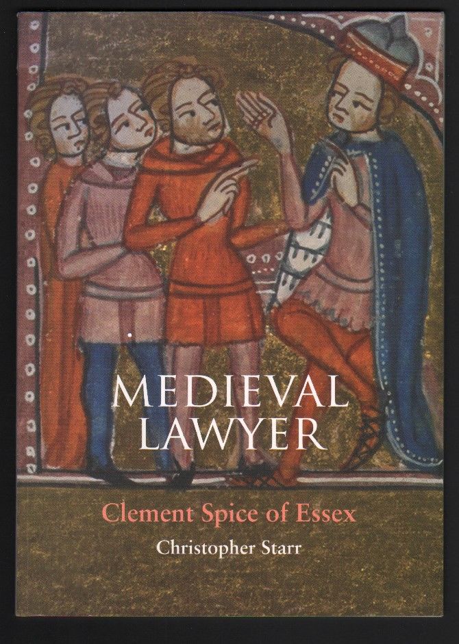 Medieval Lawyer. Clement Spice of Essex. by STARR, Christopher