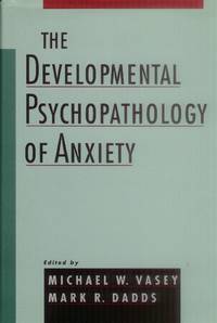 The Developmental Psychopathology of Anxiety by Vasey, Michael W.; Dadds, Mark R., Editors - 2001