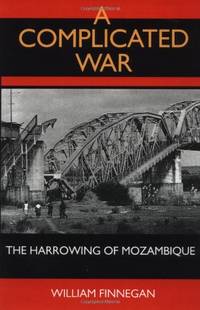 A Complicated War: The Harrowing of Mozambique: 47 (Perspectives on Southern Africa)
