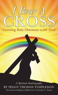I Bear A Cross:Coming Into Oneness with God