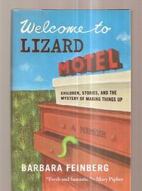 image of WELCOME TO LIZARD MOTEL: CHILDREN, STORIES, AND THE MYSTERY OF MAKING THINGS UP: A MEMOIR