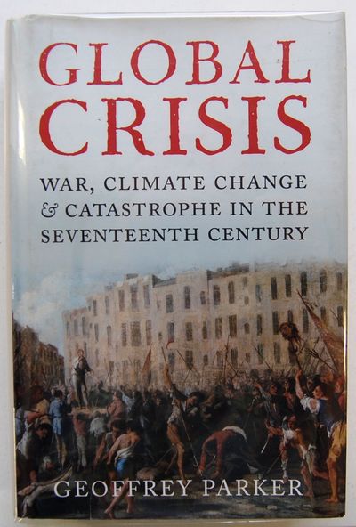 Global Crisis: War, Climate Change and Catastrophe in the