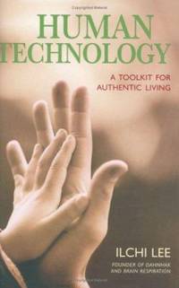 Human Technology : A Toolkit for Authentic Living