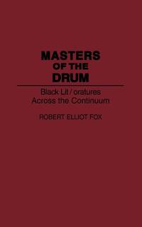 Masters of the Drum: Black Lit/Oratures Across the Continuum