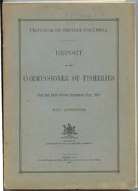 image of Province of British Columbia Report of the Commissioner of Fisheries For the Year Ending December 31st, 1913 With Appendices