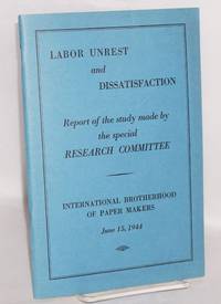 Labor Unrest and Dissatisfaction: report of the study made by the special Research Committee