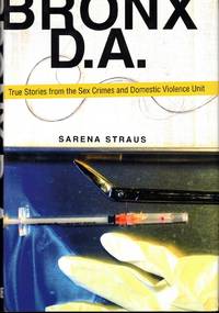 Bronx D.A.: True Stories from the Sex Crimes and Domestic Violence Unit