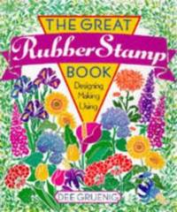 The Great Rubber Stamp Book : Designing Making Using