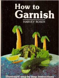 How to Garnish: Illustrated Step By Step Instructions by Harvey Rosen
- 1st Edition
- 1983
- from Warren's Books (SKU: 019940)