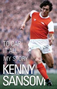 Kenny Sansom: To Cap It All