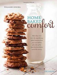 Home Baked Comfort: More Than 100 Over-the-Top Delicious Baked Creations from Your Own Kitchen...