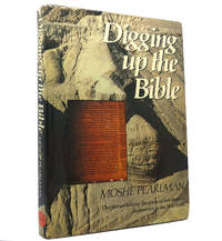 DIGGING UP THE BIBLE The Stories Behind the Great Archaeological Discoveries in the Holy Land