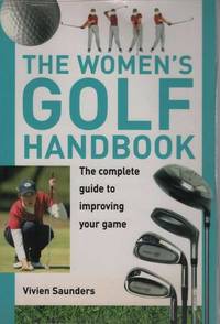 The Women's Golf Handbook: The complete Guide to Improving Your Game