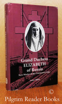 Grand Duchess Elizabeth of Russia: New Martyr of the Communist Yoke. by Millar, Lubov - 1991